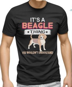 Dog It’s a Beagle thing you wouldn’t understand shirt, hoodie, sweater, long sleeve and tank top Dog It’s a Beagle thing you wouldn’t understand shirt
