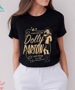 Dolly Parton Country Music Star I Will Always Love You t shirt, hoodie, sweater, long sleeve and tank top Dolly Parton Country Music Star I Will Always Love You t shirt