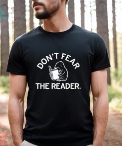 Don’t Fear The Reader Shirt