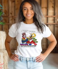 Don't Have A Cow Colonizer Arg Sacre Doh Haitian Revolution The Day When Bart Got Really Pissed Off Shirt