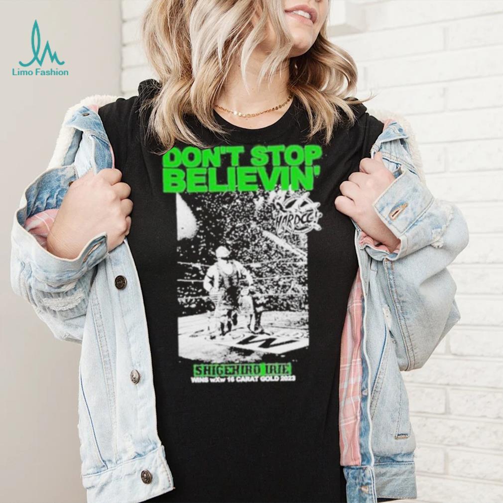 Don’t Stop Believin Shigehiro Irie Shirt Don’t Stop Believin Shigehiro Irie Shirt