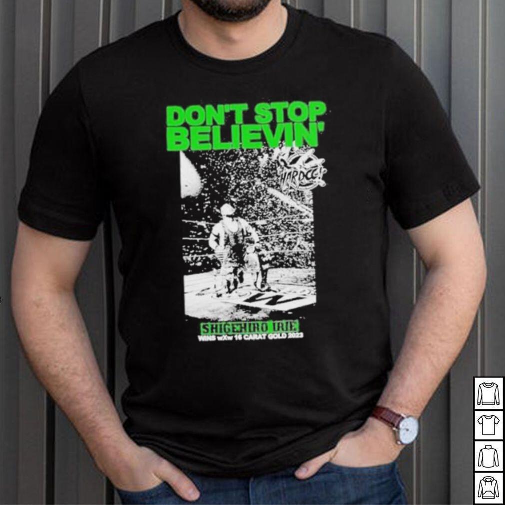 Don’t Stop Believin Shigehiro Irie Shirt Don’t Stop Believin Shigehiro Irie Shirt