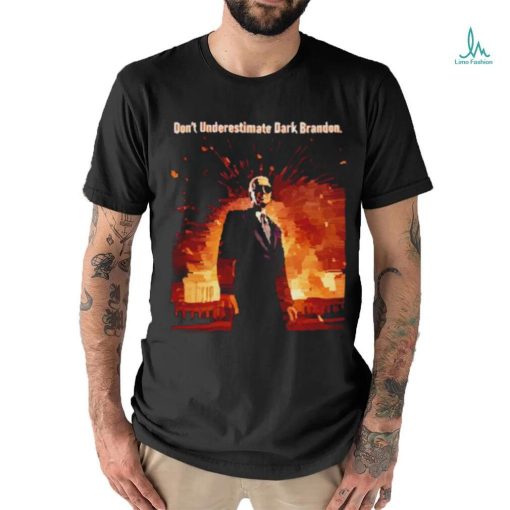 Don’t underestimate dark brandon shirt