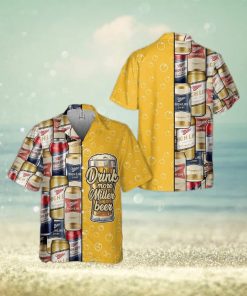 Drink More Miller High Life Beer Hawaii Shirt