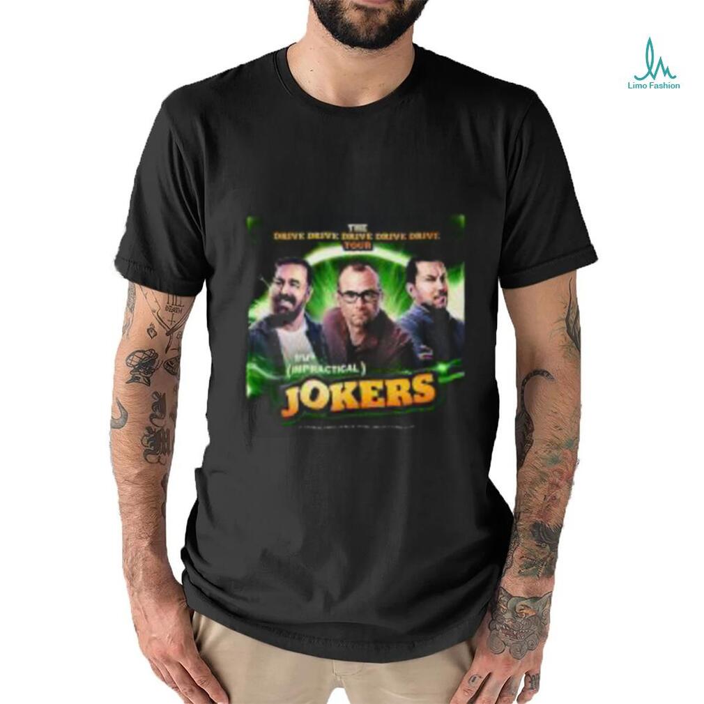 Drive Drive Drive Tour 2023 Shirt The Impractical Jokers Tour 2023 Dates T Shirts Drive Drive Drive Tour 2023 Shirt The Impractical Jokers Tour 2023 Dates T Shirts