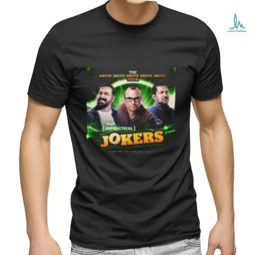 Drive Drive Drive Tour 2023 Shirt The Impractical Jokers Tour 2023 Dates T Shirts