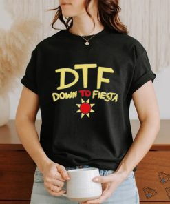 Dtf Down To Fiesta Shirt