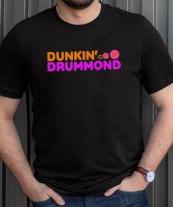 Dunkin' Drummond Shirt Unisex T Shirt