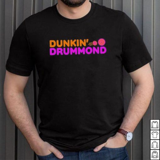 Dunkin’ Drummond Shirt Unisex T Shirt