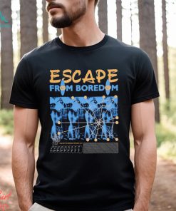 ESCAPE FROM BOREDOM T SHIRT