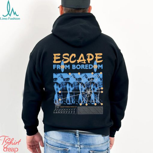 ESCAPE FROM BOREDOM T SHIRT