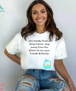 Elon Musk You Awake From A Deep Trance Step Away Shirt