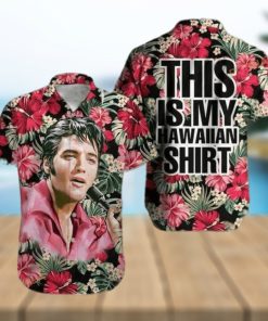 Elvis Presley This Is My Funny Hawaiian Shirt Hibiscus Flowers Pattern Beach Gift