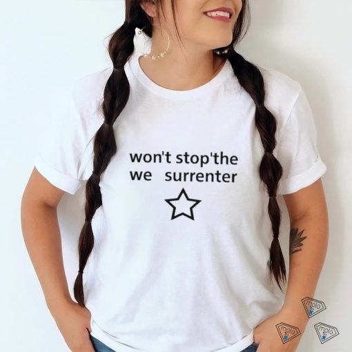 Engrish Won't Stop The We Surrender Shirt