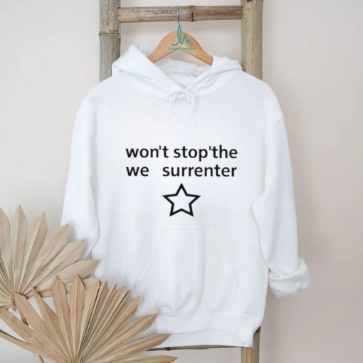 Engrish Won't Stop The We Surrender Shirt