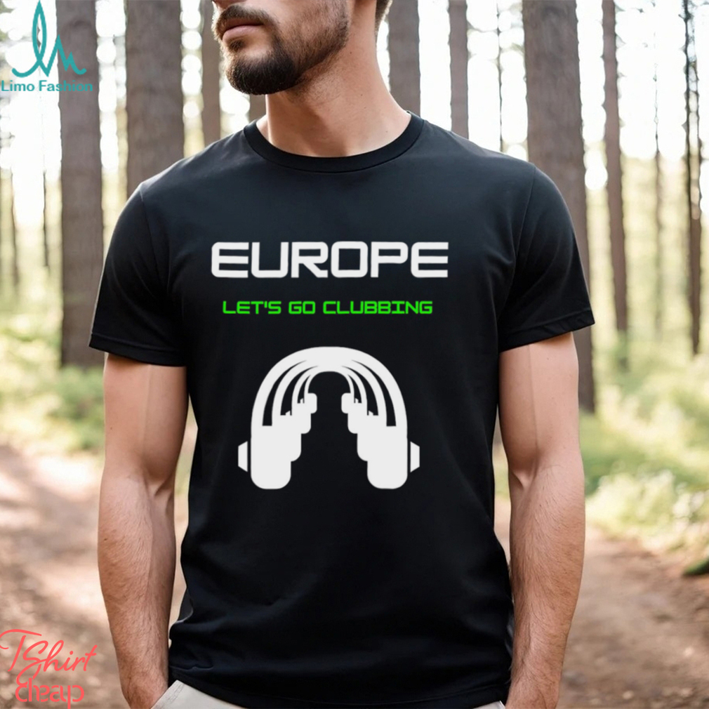 Europe let’s go Clubbing headphone logo shirt Europe let’s go Clubbing headphone logo shirt