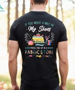 Fabric stone if you walk a mile in my shoes t shirt