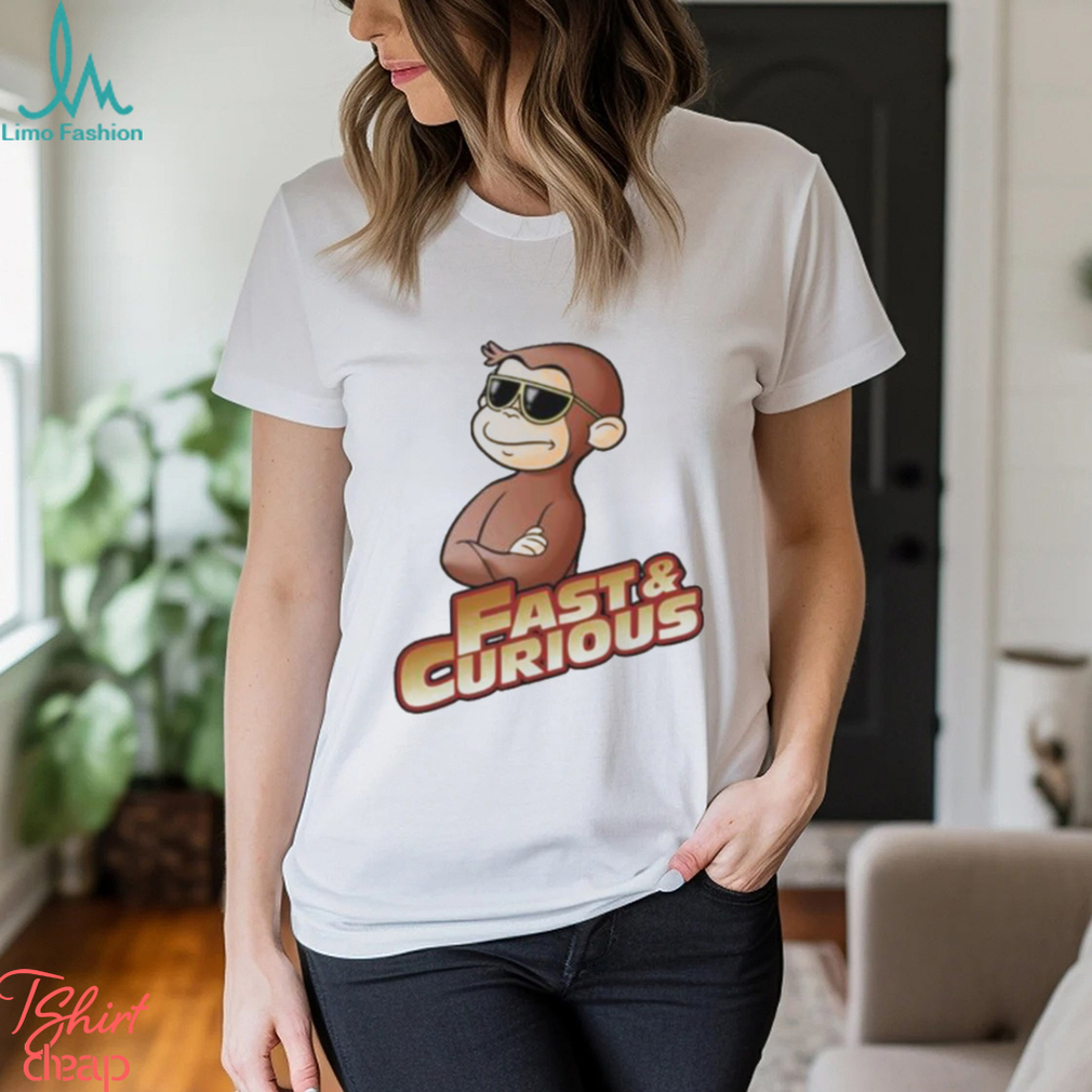 Fast And Curious V2 Curious George shirt Fast And Curious V2 Curious George shirt