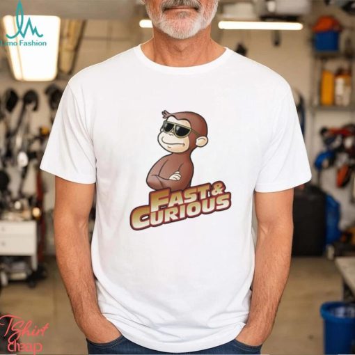 Fast And Curious V2 Curious George shirt