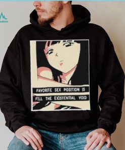 Favorite Sex Position Is Fill The Existential Void T Shirt