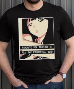 Favorite Sex Position Is Fill The Existential Void T Shirt
