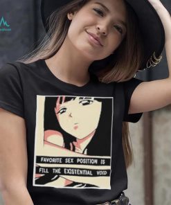 Favorite Sex Position Is Fill The Existential Void T Shirt