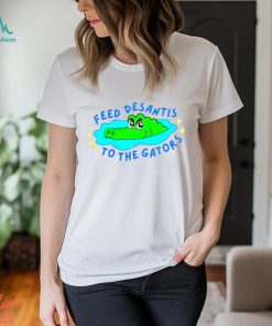 Feed Desantis To The Gators Shirt