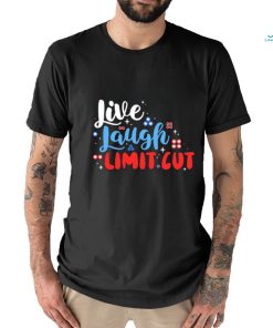 Fenrishion Live Laugh Limit Cut Shirt