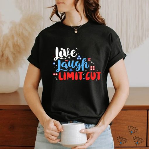 Fenrishion Live Laugh Limit Cut Shirt
