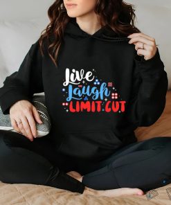 Fenrishion Live Laugh Limit Cut Shirt