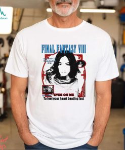 Final Fantasy VIII Eyes on me to feel your heart beating fast shirt