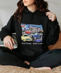 Ford Trucks built to last vintage shirt