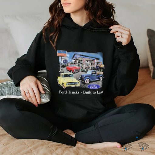 Ford Trucks built to last vintage shirt