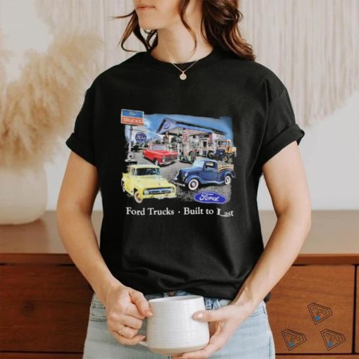 Ford Trucks built to last vintage shirt