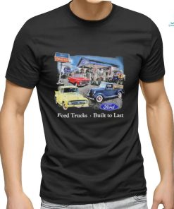 Ford Trucks built to last vintage shirt