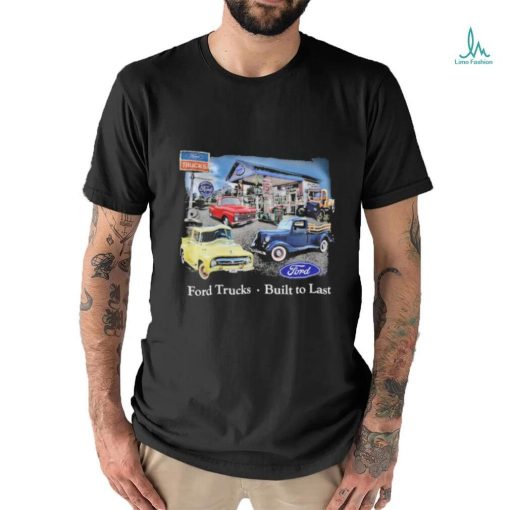 Ford Trucks built to last vintage shirt