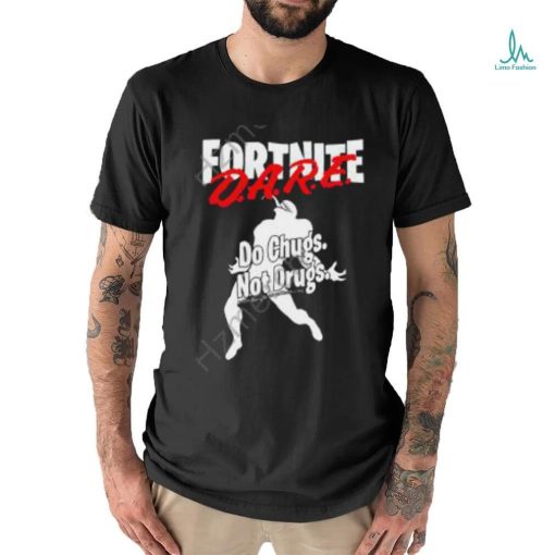 Fortnite Dare Do Chugs Not Drugs Shirt