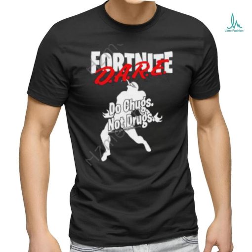 Fortnite Dare Do Chugs Not Drugs Shirt