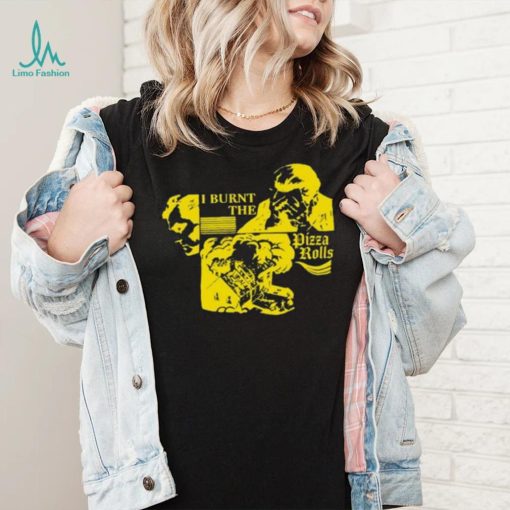 Freddytylerpaul I Burnt The Pizza Rolls Shirt