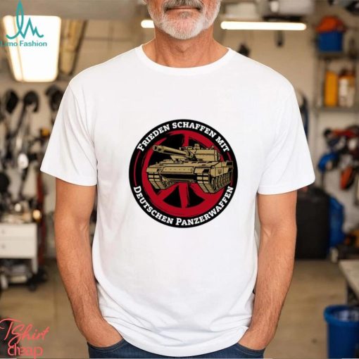 Frieden Schaffen Mit Deutschen Panzerwaffen Shirts Unisex T Shirt