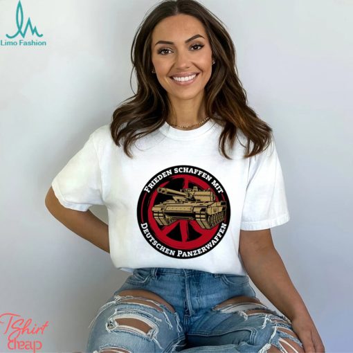 Frieden Schaffen Mit Deutschen Panzerwaffen Shirts Unisex T Shirt