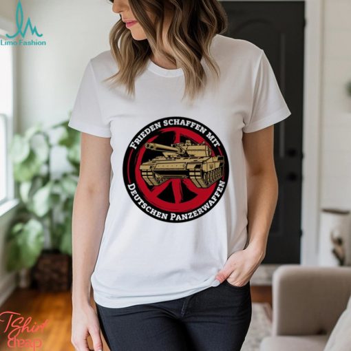 Frieden Schaffen Mit Deutschen Panzerwaffen Shirts Unisex T Shirt