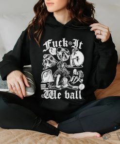 Fuck It We Ball Humans T Shirt