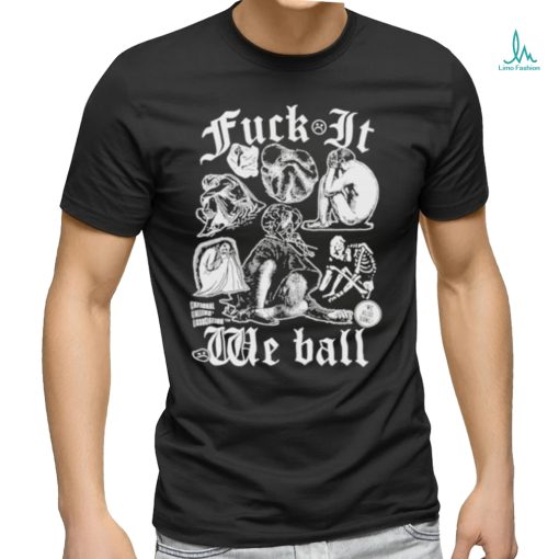 Fuck It We Ball Humans T Shirt