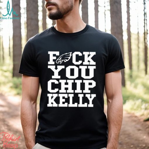 Fuck You Chip Kelly T Shirt