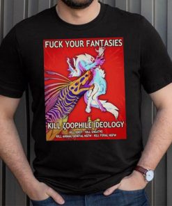 Fuck Your Fantasies Kill Zoophile Ideology Shirt