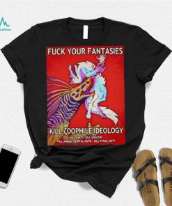 Fuck Your Fantasies Kill Zoophile Ideology Shirt