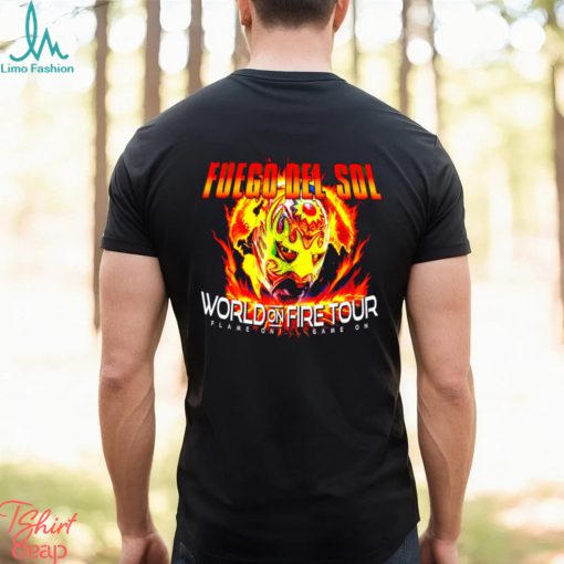 Fuego Del Sol World On Fire Tour Game On Game On 2023 T Shirt