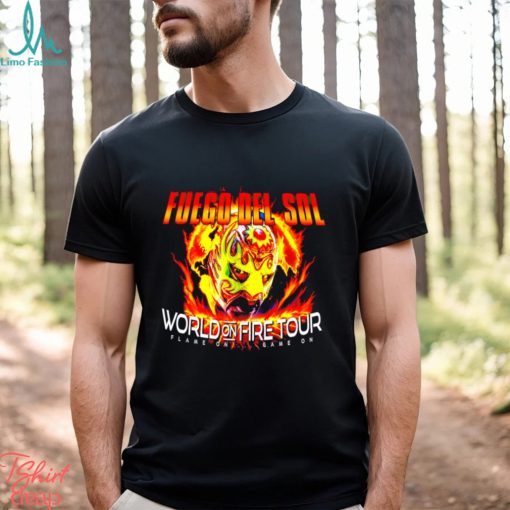 Fuego Del Sol World On Fire Tour Game On Game On 2023 T Shirt