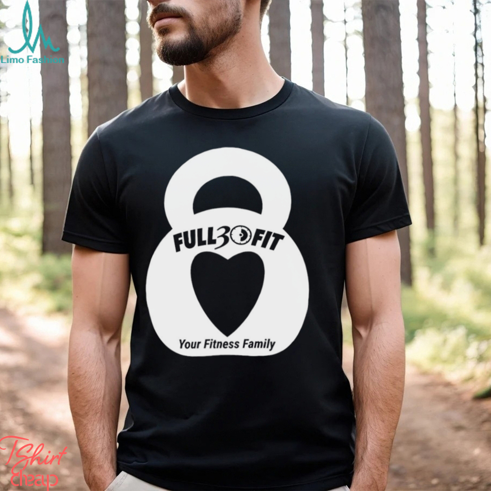 Full 30 Fit your Fitness family heart logo shirt Full 30 Fit your Fitness family heart logo shirt